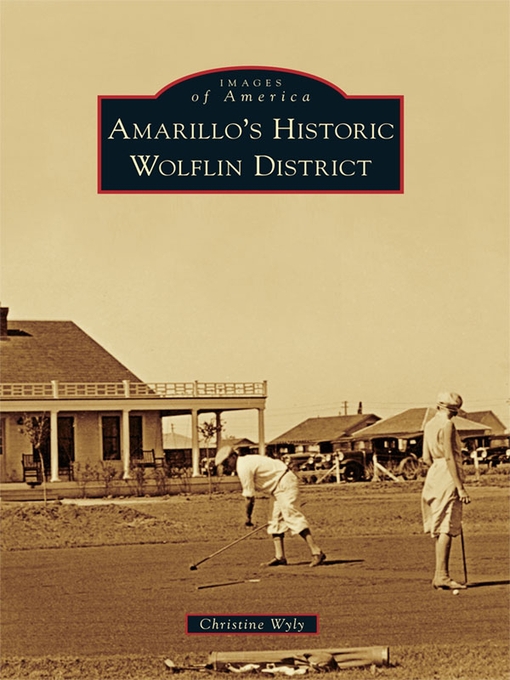 Title details for Amarillo's Historic Wolflin District by Christine Wyly - Available